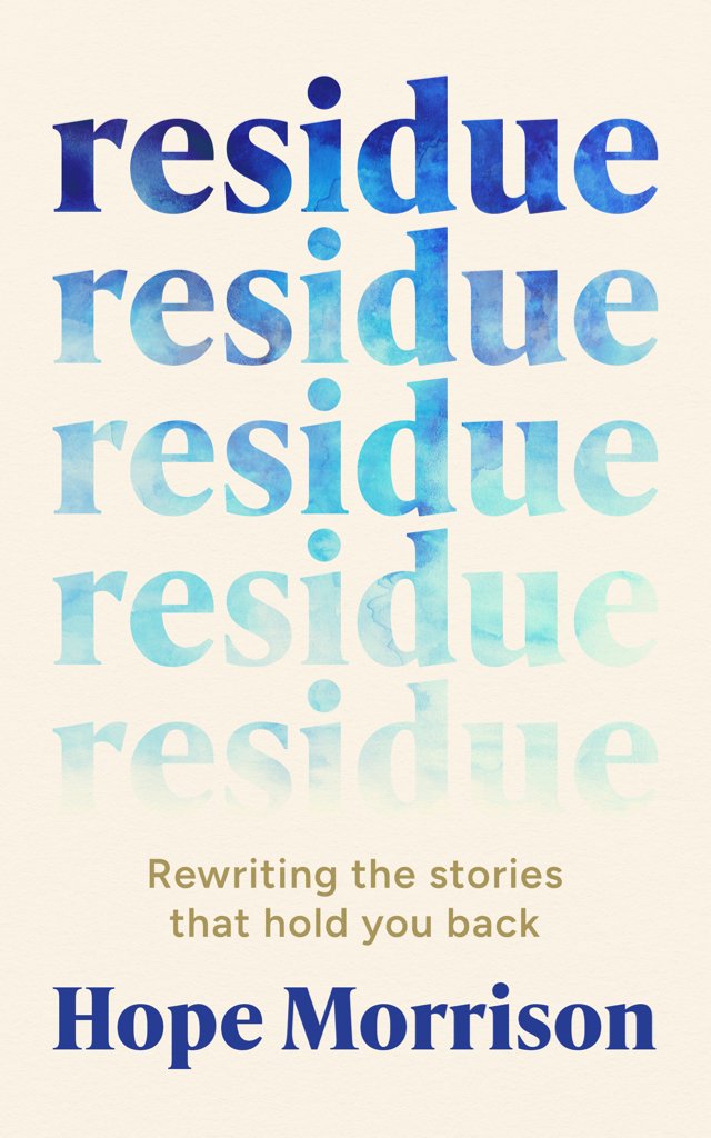 Front cover of RESIDUE: Rewriting the Stories That Hold You Back by Hope Morrison